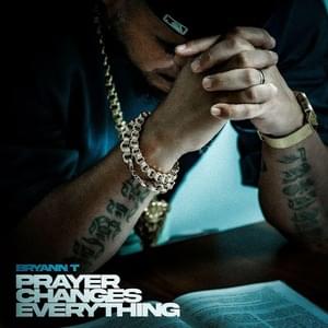 Prayer Changes Everything - Bryann T (Ft. Brandon Trejo)