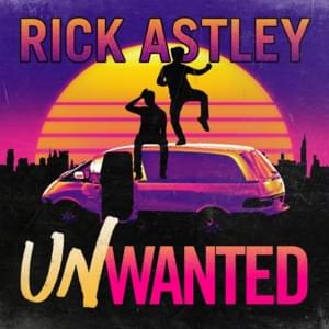 Unwanted - Rick Astley