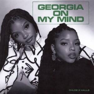 Georgia On My Mind - Chloe x Halle