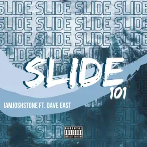 Slide 101 - IAMJOSHSTONE (Ft. Dave East)