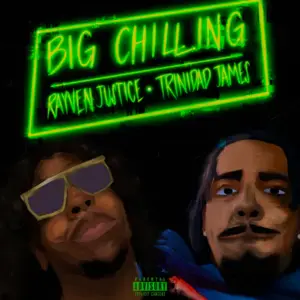 Big Chillin - Rayven Justice (Ft. Trinidad James)