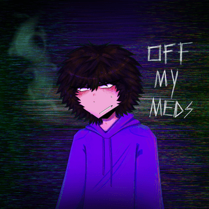 ​off my meds - ​d3r