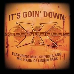 It’s Goin’ Down - The X-Ecutioners (Ft. Mike Shinoda & Mr. Hahn)