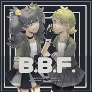 B.B.F. - KIRA (Producer) (Ft. 初音ミク (Hatsune Miku) & 鏡音リン (Kagamine Rin))