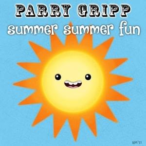 Summer Summer Fun - Parry Gripp