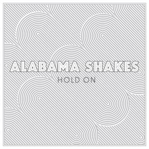 Hold On - Alabama Shakes