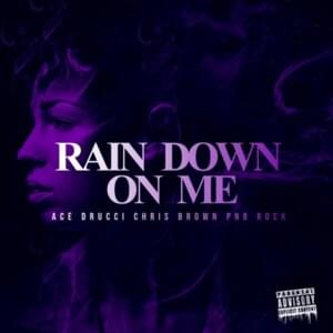 Rain Down on Me - Ace Drucci (Ft. Chris Brown & PnB Rock)