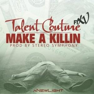 Make A Killing - Talent Couture (Ft. XV)