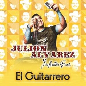 El Guitarrero - Julión Álvarez y su Norteño Banda (Ft. El Coyote Y Su Banda Tierra Santa)