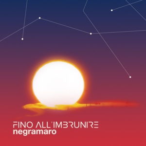 Fino all’imbrunire - Negramaro