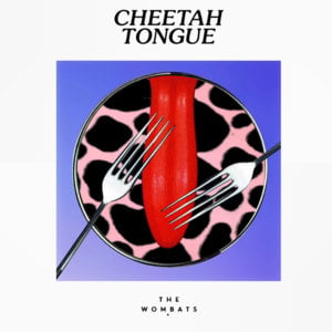 Cheetah Tongue - The Wombats