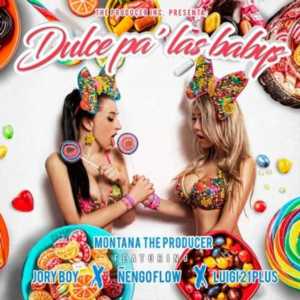 Dulce Pa’ Las Babys - Montana The Producer (Ft. Ñengo Flow, Jory Boy & Luigi 21 Plus)