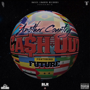 Another Country - Ca$h Out (Ft. Future)