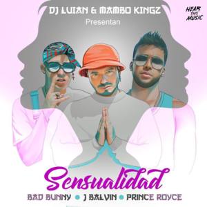 Sensualidad - Bad Bunny, Prince Royce & J Balvin (Ft. DJ Luian & Mambo Kingz)