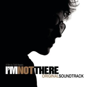 I’m Not There - Bob Dylan & The Band