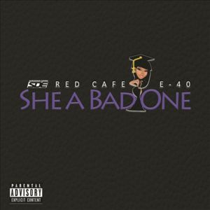 She a Bad One - Red Cafe (Ft. E-40)