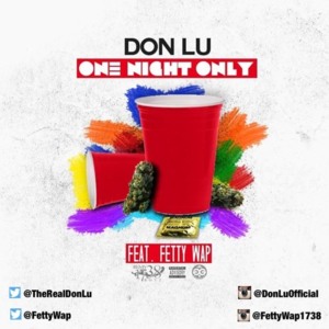 One Night Only - Don Lu (Ft. Fetty Wap)