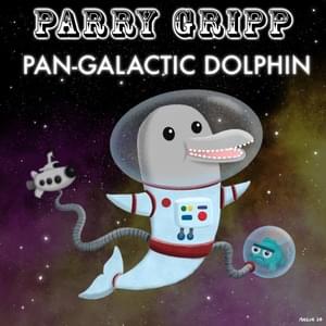 Pan-Galactic Dolphin - Parry Gripp