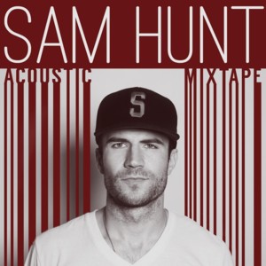 Saturday Night (Acoustic Mixtape) - Sam Hunt