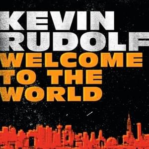 Welcome to the World (Solo Version) - Kevin Rudolf