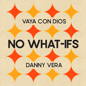 No What-Ifs - Vaya Con Dios & Danny Vera