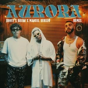 Aurora (Remix) - Jhosy, Beéle & Manuel Turizo