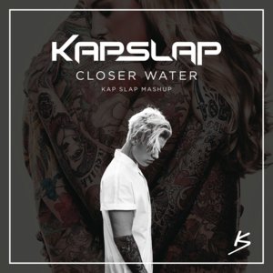 I Love Closer Water (Kap Slap Mashup) - Kap Slap