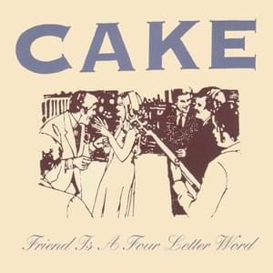 Friend Is a Four Letter Word - CAKE