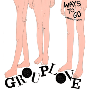 Ways To Go (Grandtheft Remix) - GROUPLOVE