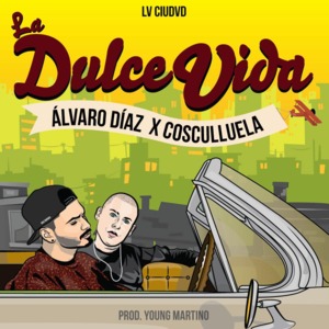 La Dulce Vida - Álvaro Díaz (Ft. Cosculluela)