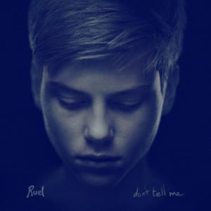 Don’t Tell Me - Ruel