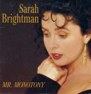 Mr Monotony - Sarah Brightman