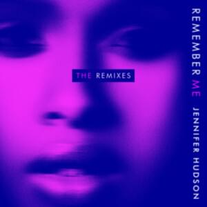 Remember Me (John “J-C” Carr Remix) - Jennifer Hudson