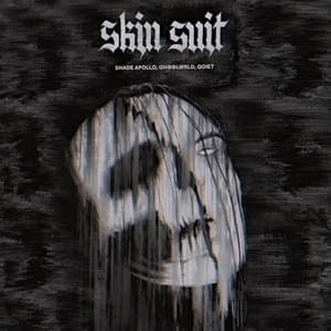 Skin Suit - Qoiet (Ft. Qoiet & SHADE APOLLO)