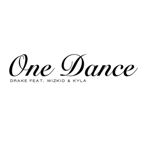 One Dance - Drake (Ft. Kyla & Wizkid)