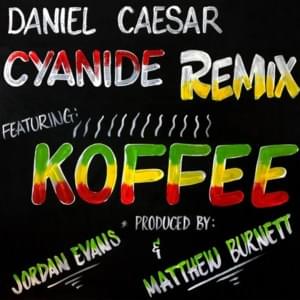 CYANIDE REMIX - Daniel Caesar (Ft. Koffee)