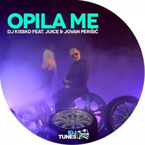 Opila me - DJ Kissko (Ft. Jovan Perišić & Juice)