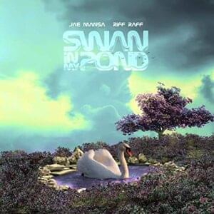 SWAN iN MY POND - Jae Mansa X RiFF RAFF