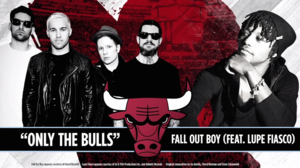 Only The Bulls - Fall Out Boy (Ft. Lupe Fiasco)