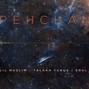 Pehchan - Talhah Yunus (Ft. JJ47, Lil Muslim, Mr Mani, Soul Kid & Talhah Yunus)