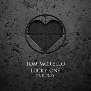 Lucky One - Tom Morello (Ft. K.Flay)