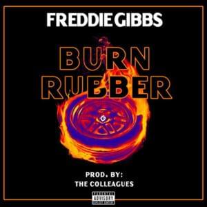 Burn Rubber - Freddie Gibbs