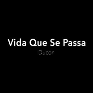 Vida Que Se Passa - Ducon