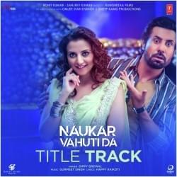 Naukar Vahuti Da - Gippy Grewal