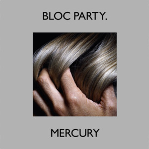 Mercury - Bloc Party