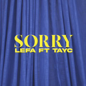 Sorry - Lefa (Ft. Tayc)