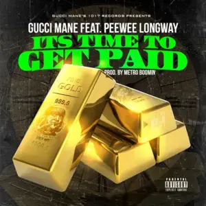 Time To Get Paid - Gucci Mane (Ft. Peewee Longway)