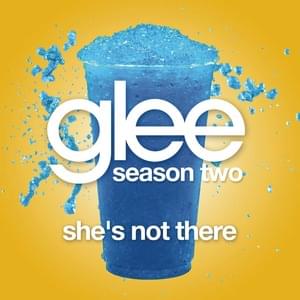 She’s Not There - Glee Cast