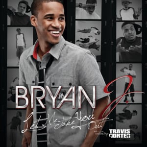 Let Me Take You Out - Bryan J (Ft. Travis Porter)