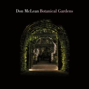 Botanical Gardens - Don McLean